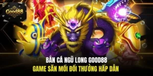 Bắn cá Ngũ Long Good88